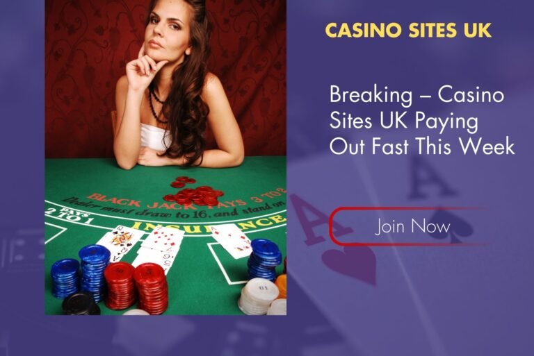 Breaking – Casino Sites UK Paying Out Fast This Week