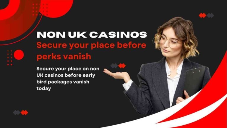 Secure your place on non UK casinos before early bird packages vanish today Secure your place on non UK casinos before early bird packages vanish today