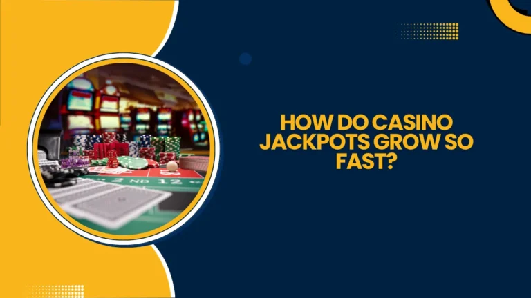 How Do Casino Jackpots Grow So Fast? How Do Casino Jackpots Grow So Fast?