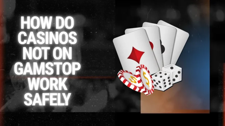 How Do Casinos Not on GamStop Work Safely? How Do Casinos Not on GamStop Work Safely?