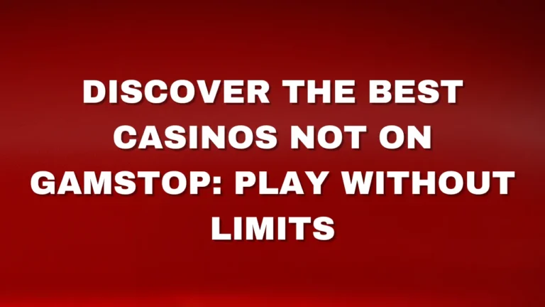 Discover the Best Casinos Not on GamStop: Play Without Limits