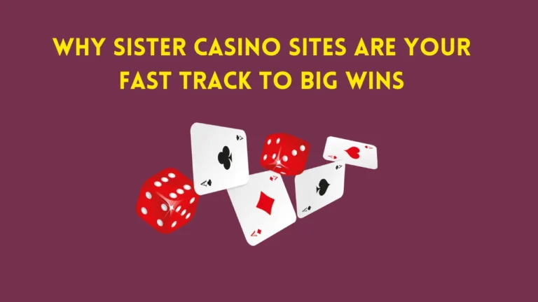 Why Sister Casino Sites Are Your Fast Track to Big Wins